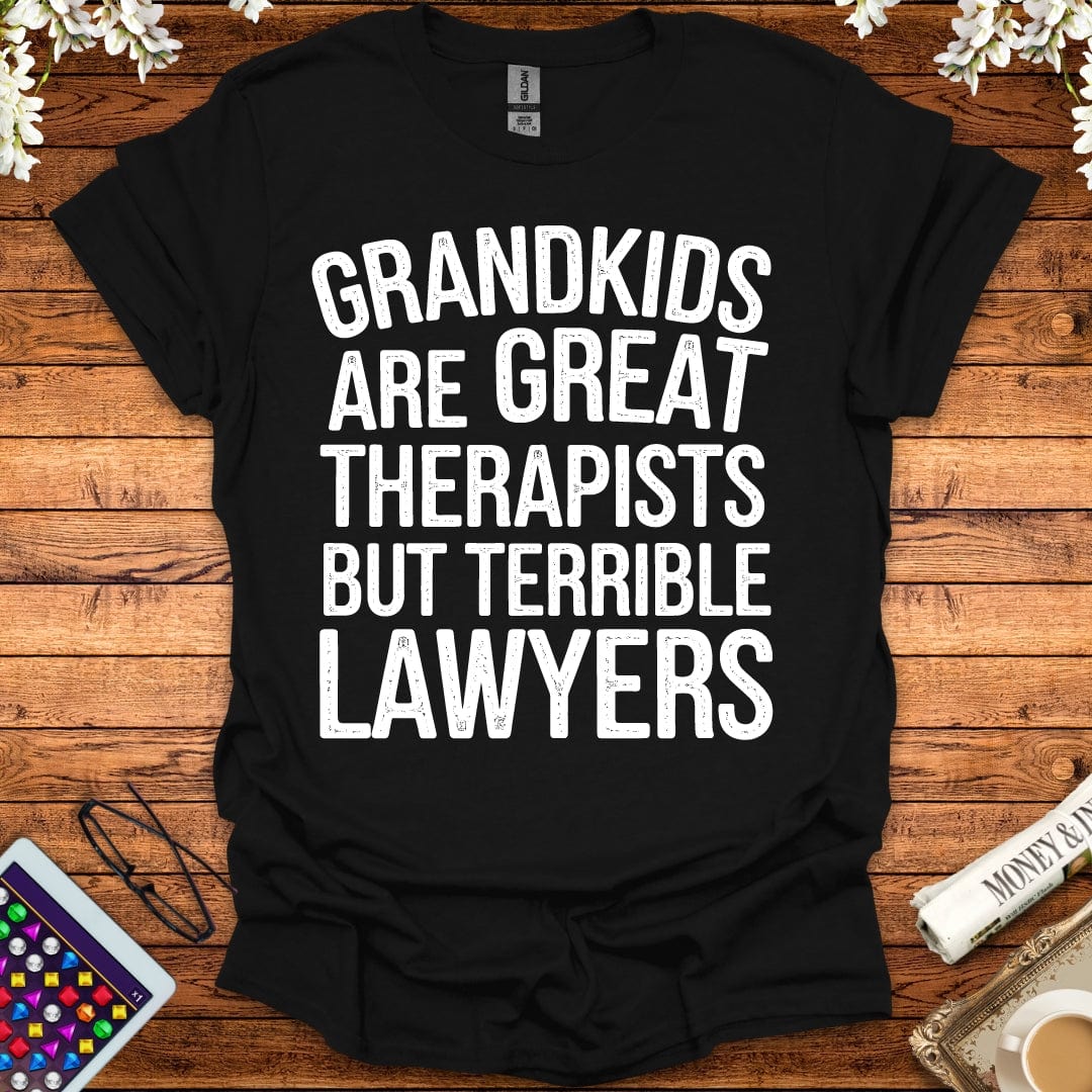 Grandkids Are Great Therapists But Terrible Lawyers T-Shirt