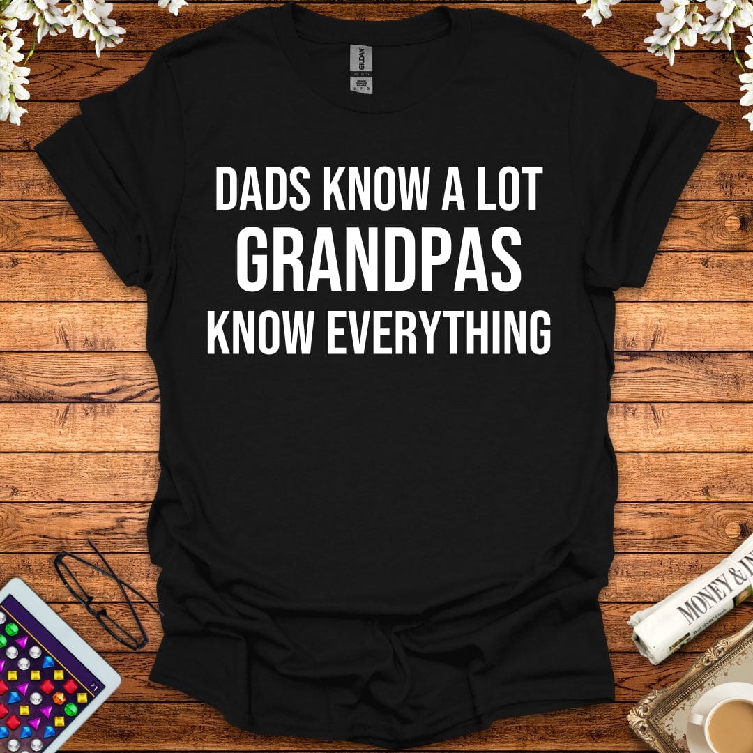 Dads Know A Lot, Grandpas Know Everything T-Shirt