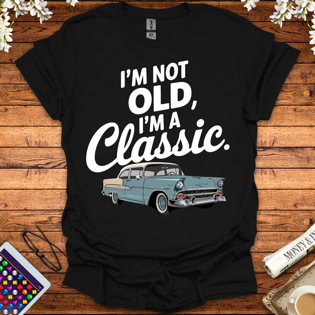 I'm Not Old I'm A Classic T-Shirt