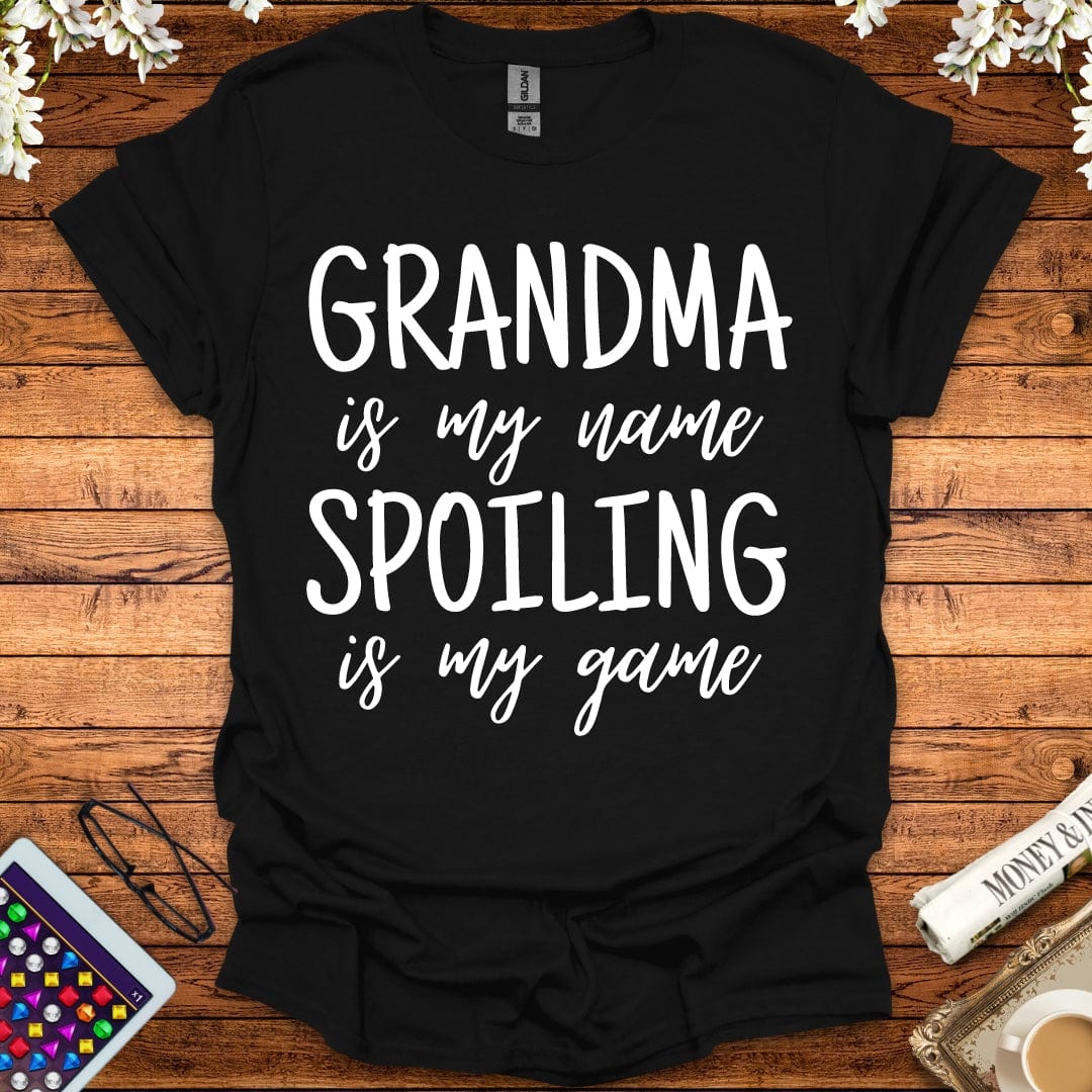 Grandma Is My Name, Spoiling Is My Game T-Shirt