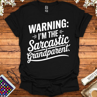 Warning: I'm The Sarcastic Grandparent T-Shirt