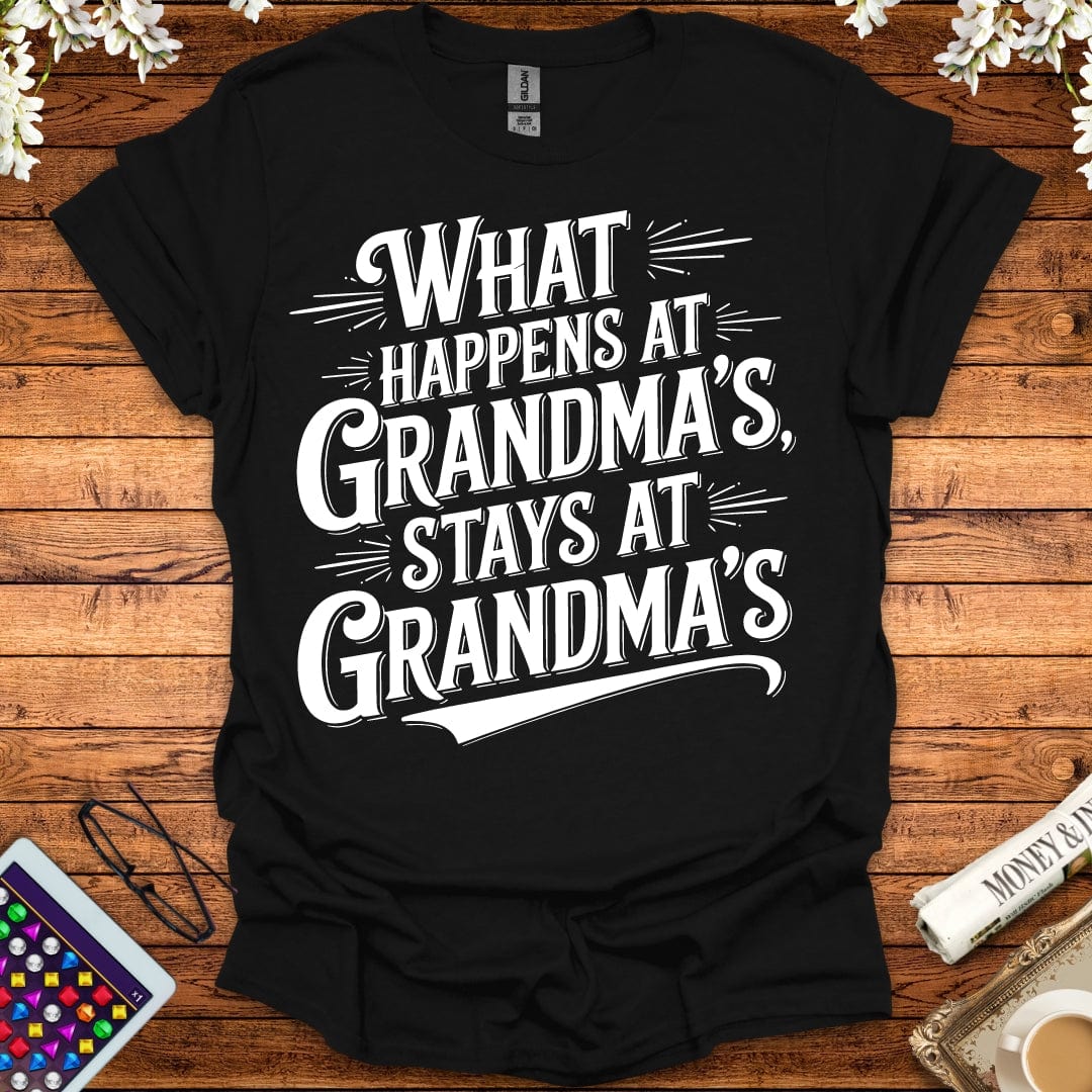 What Happens At Grandma's Stays At Grandma's T-Shirt