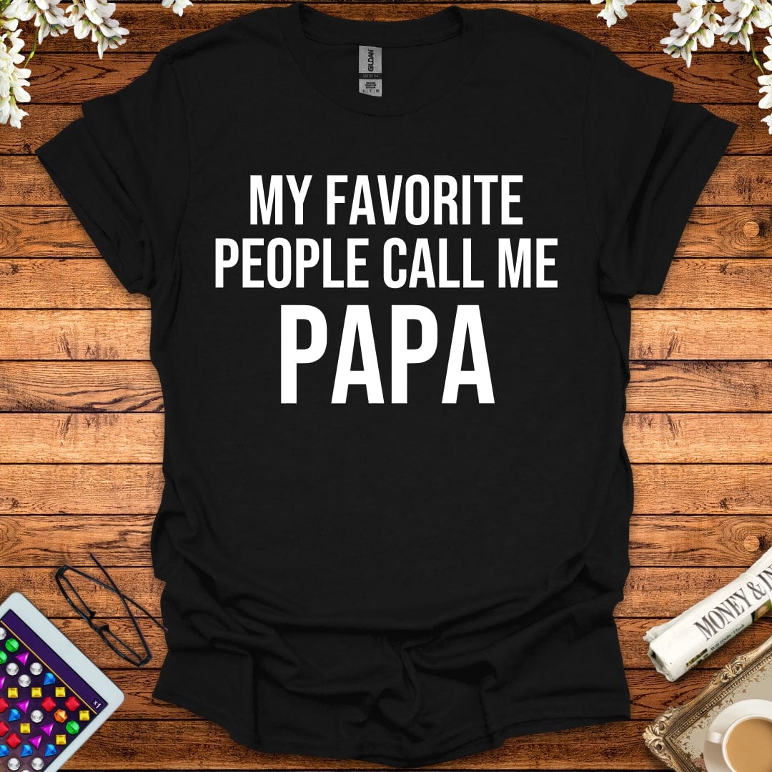 My Favorite People Call Me Papa T-Shirt