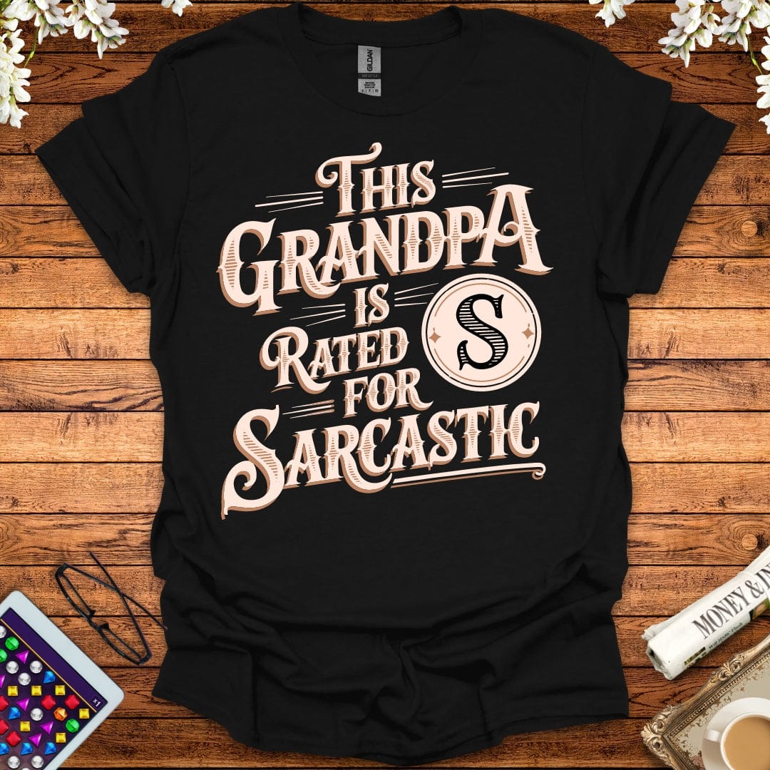 This Grandpa Is Rated S For Sarcastic T-Shirt