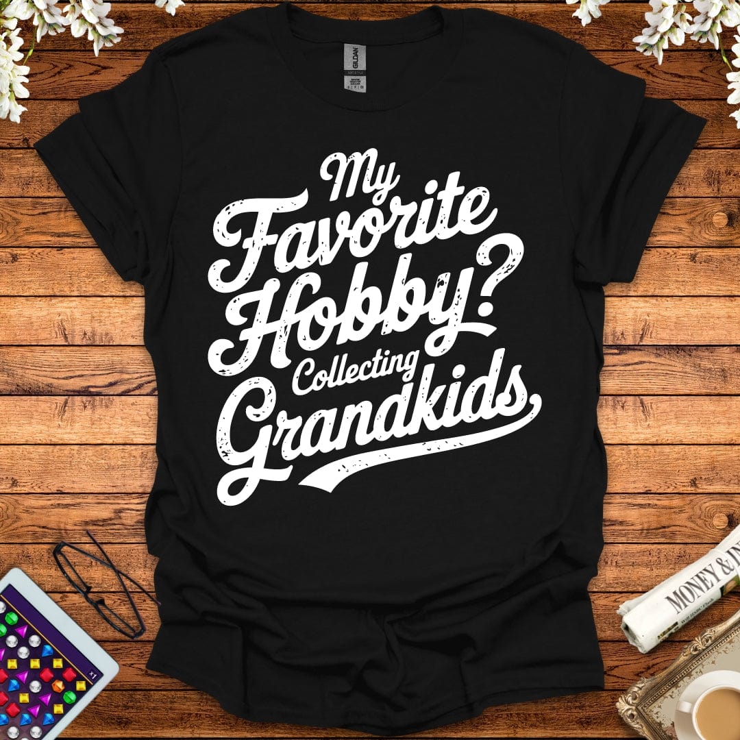 My Favorite Hobby, Collecting Grandkids T-Shirt