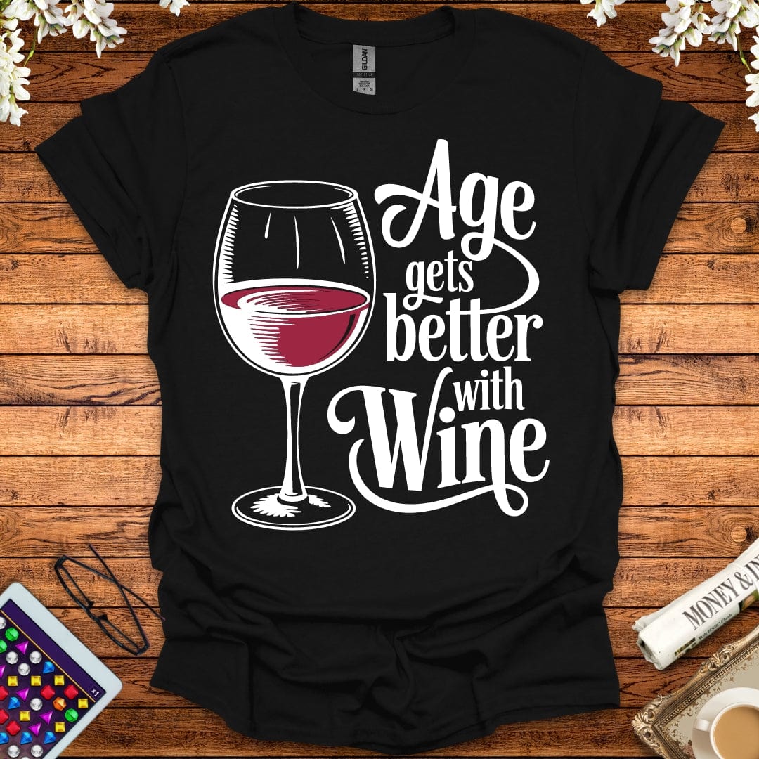 Age Gets Better With Wine T-Shirt