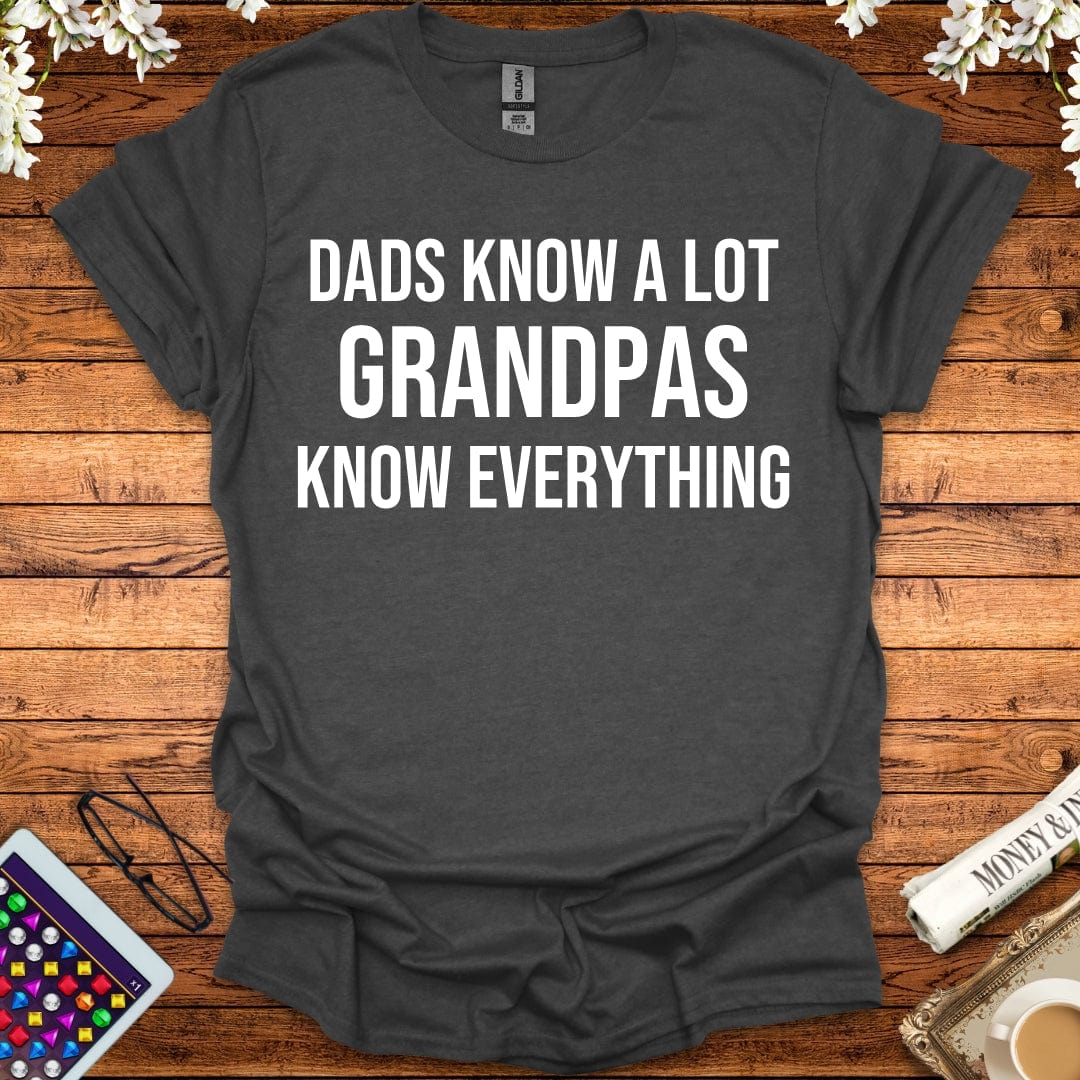 Dads Know A Lot, Grandpas Know Everything T-Shirt