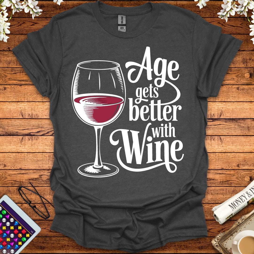 Age Gets Better With Wine T-Shirt