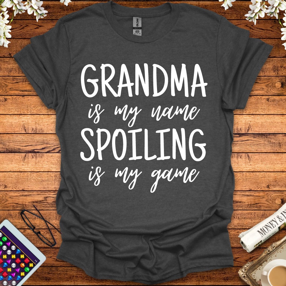 Grandma Is My Name, Spoiling Is My Game T-Shirt