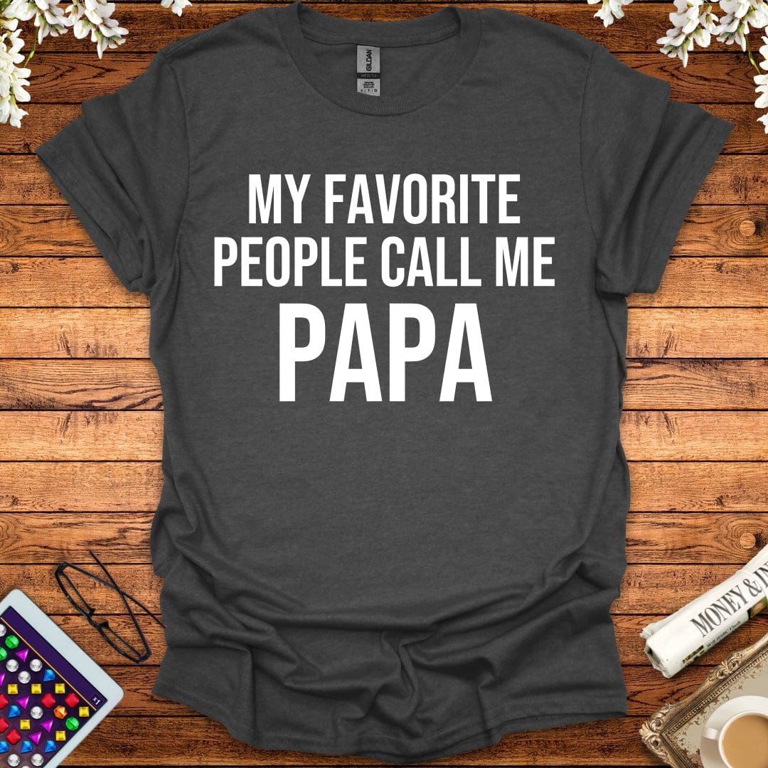 My Favorite People Call Me Papa T-Shirt