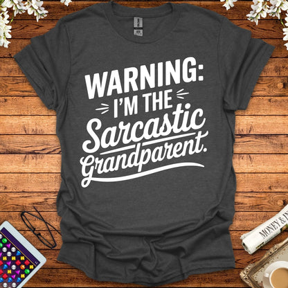 Warning: I'm The Sarcastic Grandparent T-Shirt