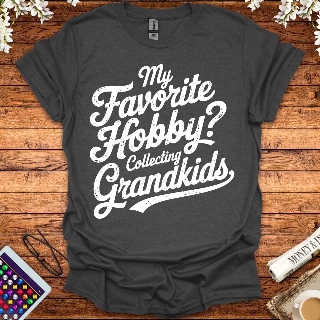 My Favorite Hobby, Collecting Grandkids T-Shirt