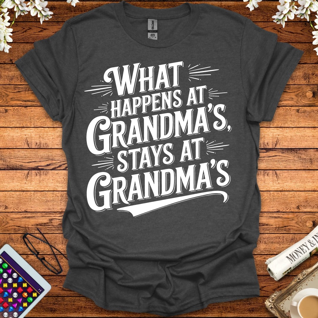 What Happens At Grandma's Stays At Grandma's T-Shirt