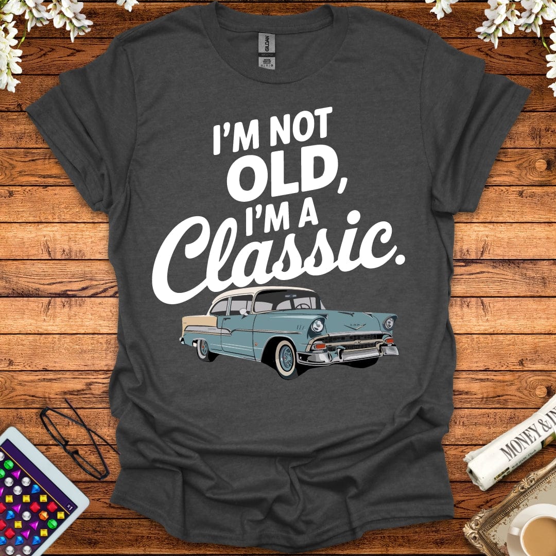 I'm Not Old I'm A Classic T-Shirt