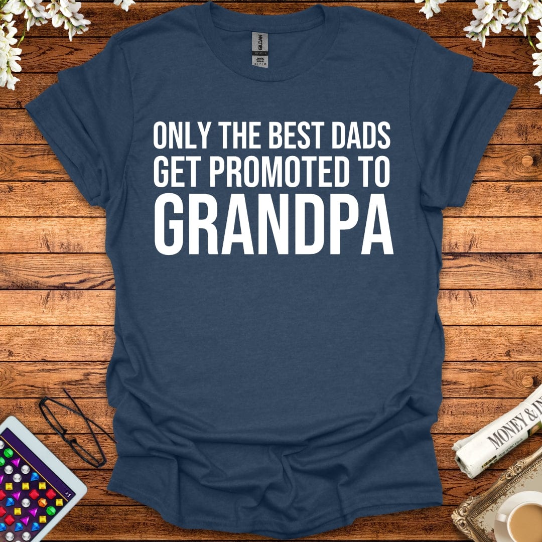 Only The Best Dads Get Promoted To Grandpa T-Shirt