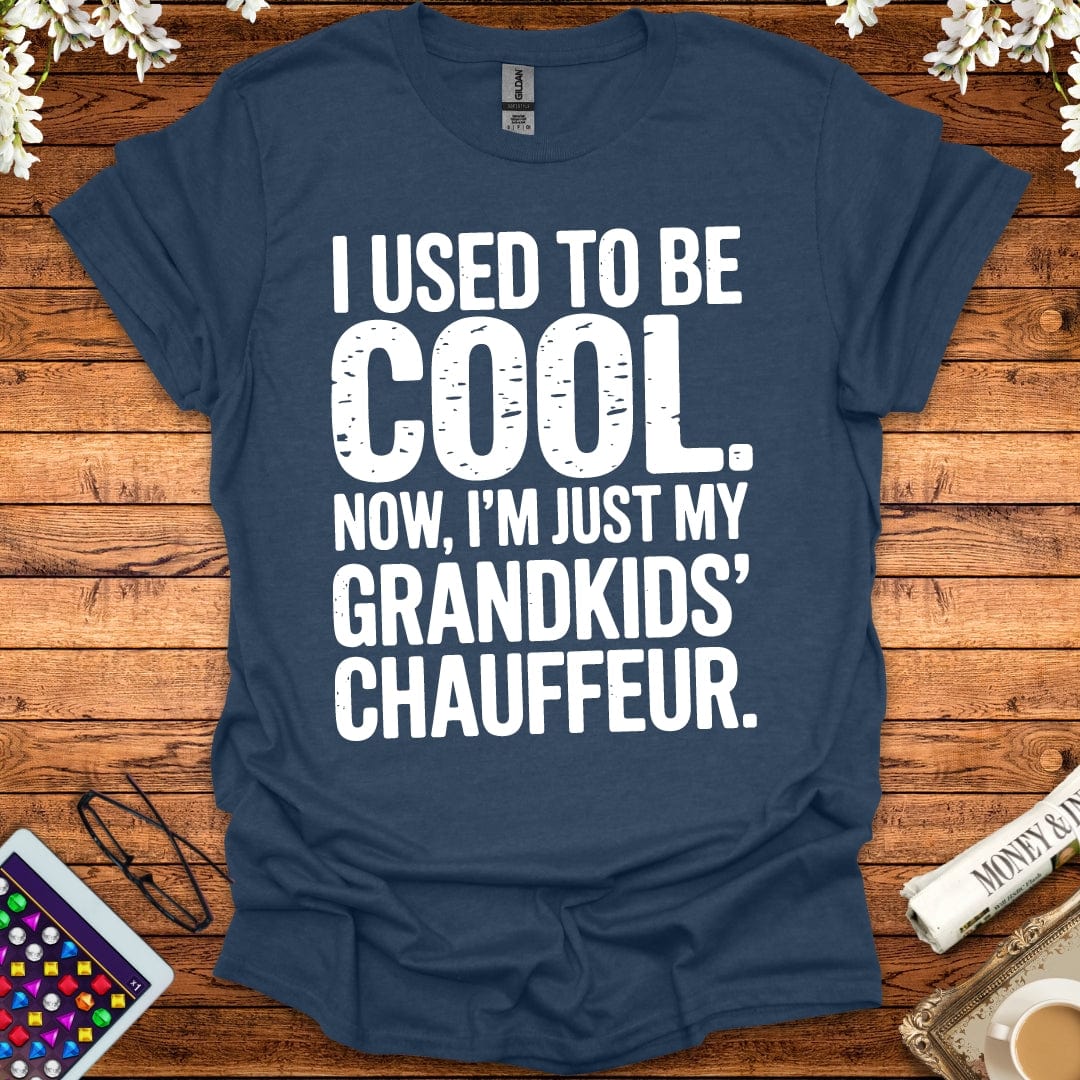 I Used To Be Cool, Now I'm Just My Grandkids' Chauffeur T-Shirt