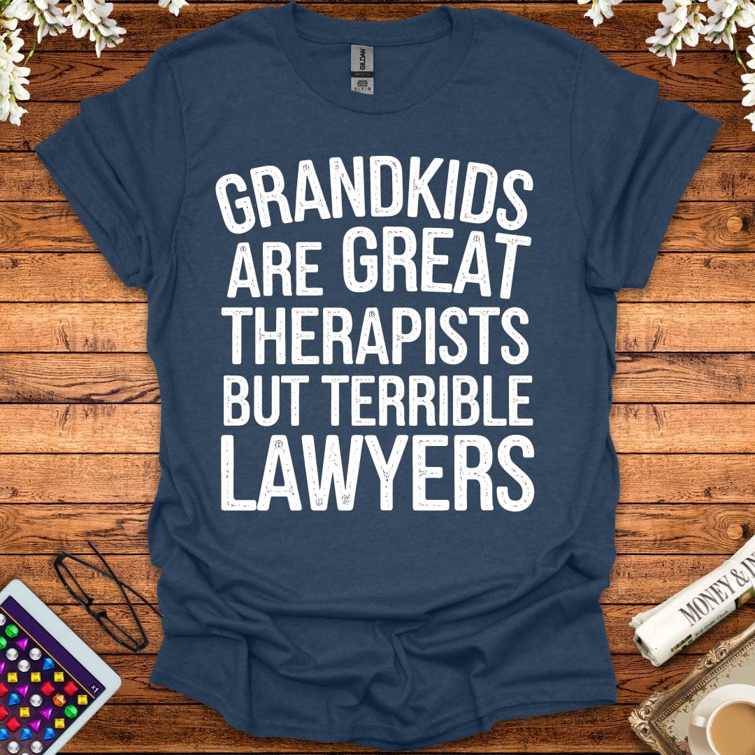 Grandkids Are Great Therapists But Terrible Lawyers T-Shirt