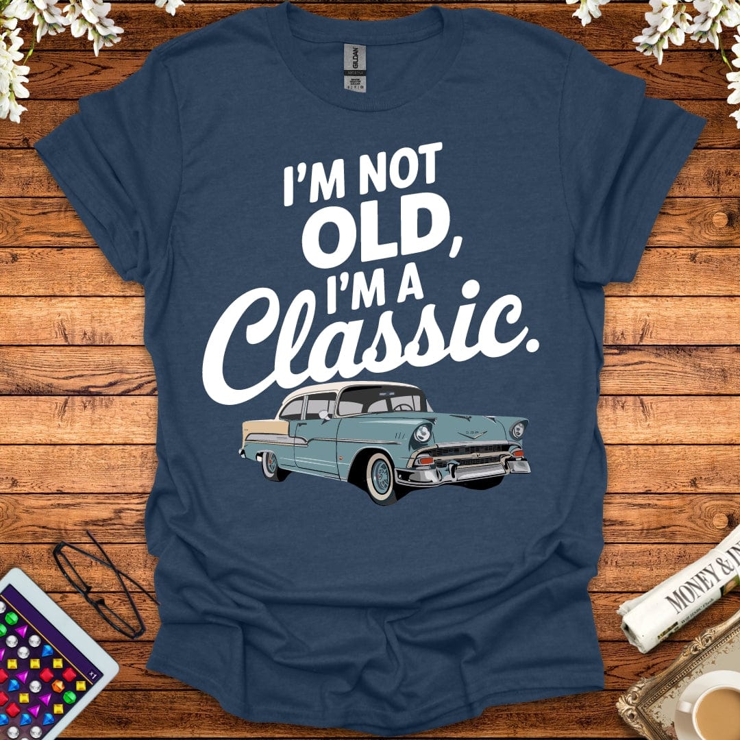 I'm Not Old I'm A Classic T-Shirt