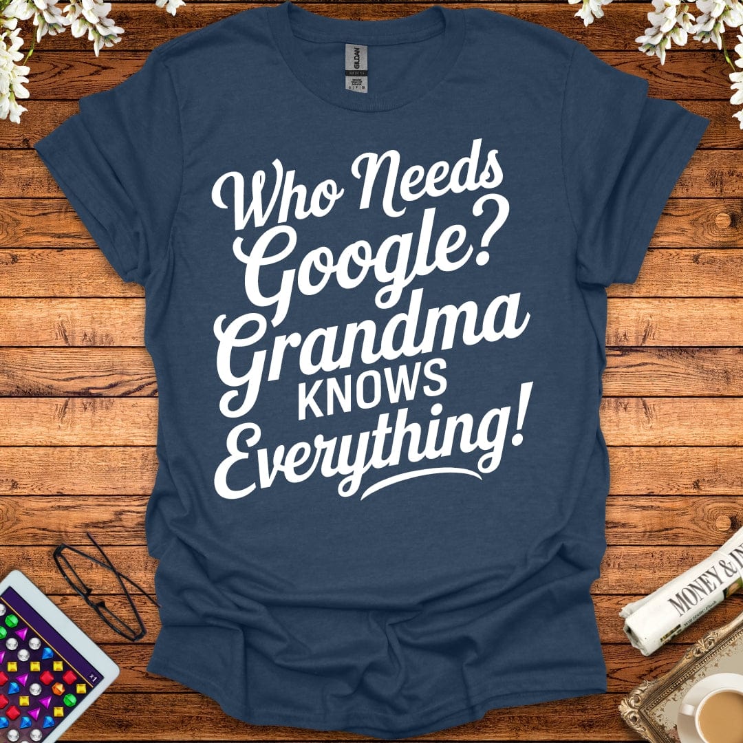 Who Needs Google, Grandma's Got Everything T-Shirt