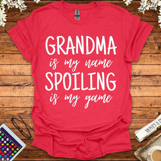 Grandma Is My Name, Spoiling Is My Game T-Shirt