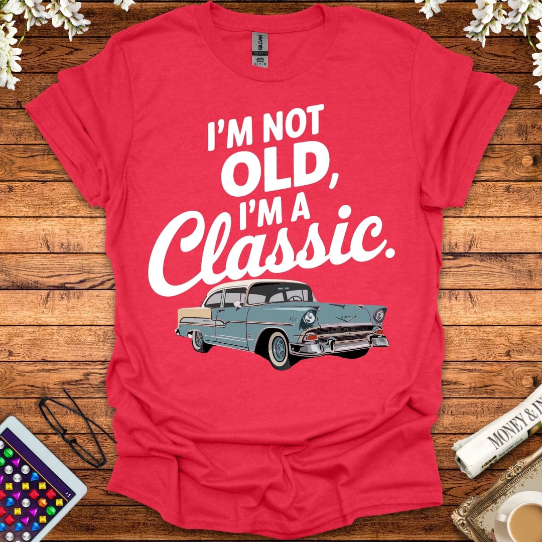 I'm Not Old I'm A Classic T-Shirt