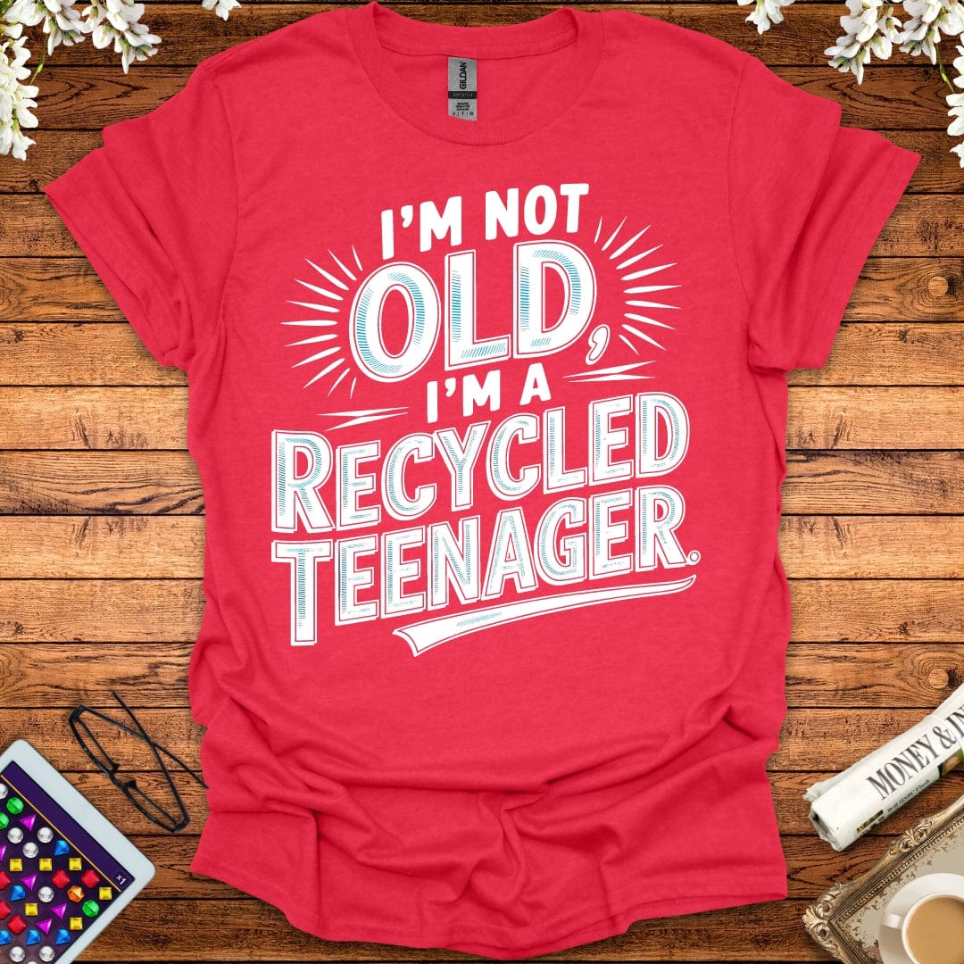 I'm Not Old, I'm A Recycled Teenager T-Shirt