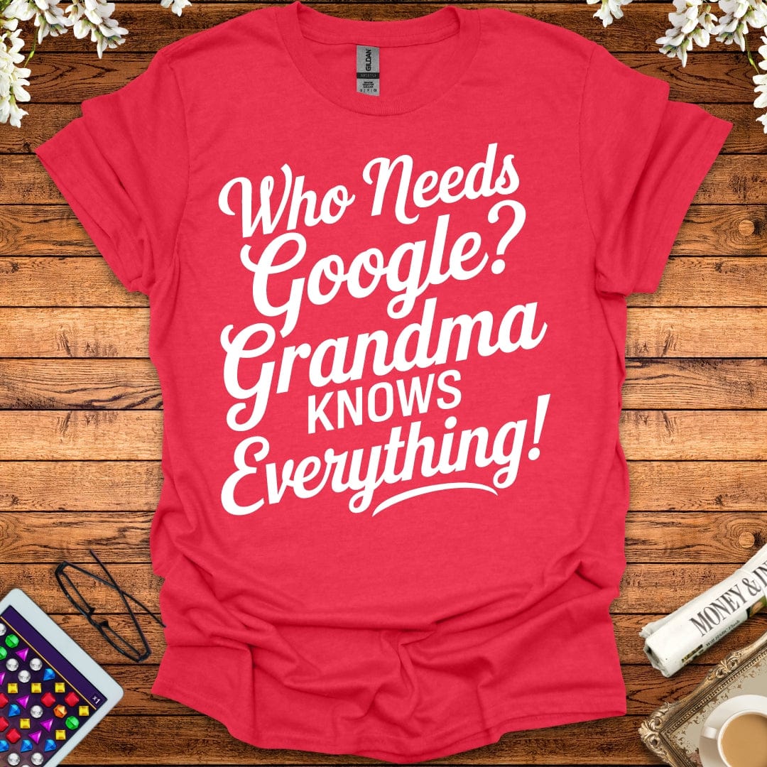 Who Needs Google, Grandma's Got Everything T-Shirt