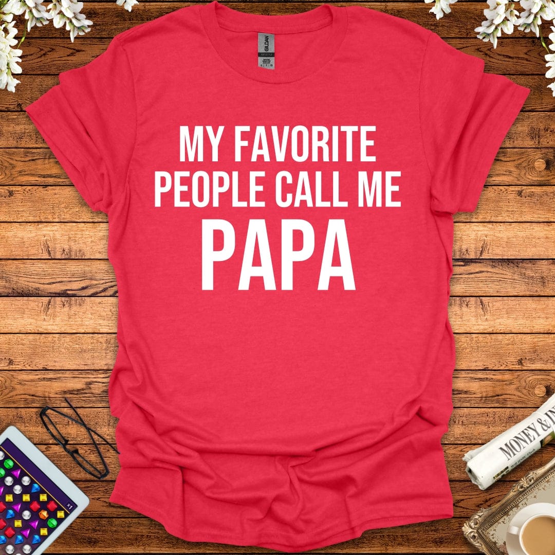 My Favorite People Call Me Papa T-Shirt