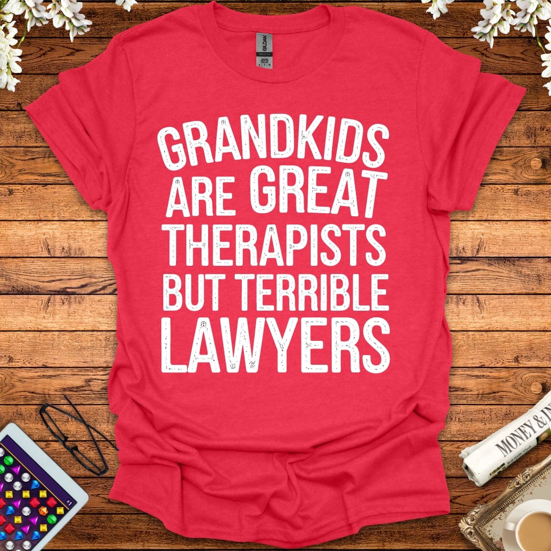 Grandkids Are Great Therapists But Terrible Lawyers T-Shirt