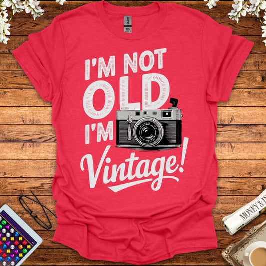 I'm Not Old, I'm Vintage T-Shirt