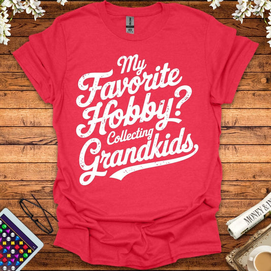 My Favorite Hobby, Collecting Grandkids T-Shirt