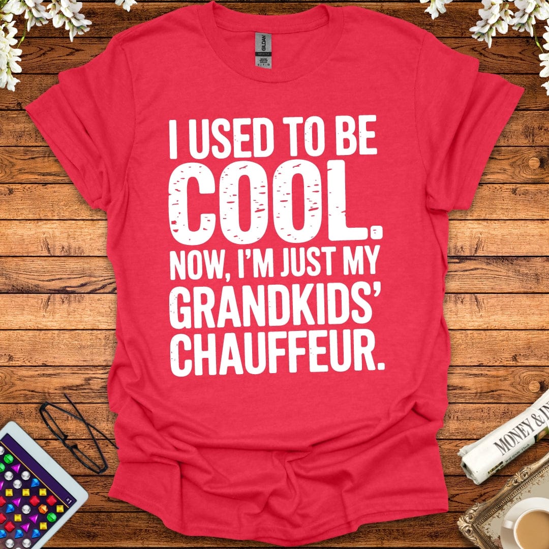 I Used To Be Cool, Now I'm Just My Grandkids' Chauffeur T-Shirt