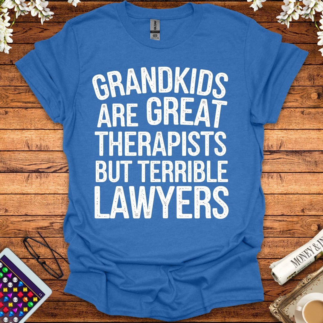 Grandkids Are Great Therapists But Terrible Lawyers T-Shirt