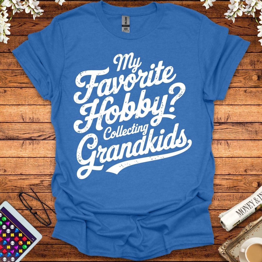 My Favorite Hobby, Collecting Grandkids T-Shirt