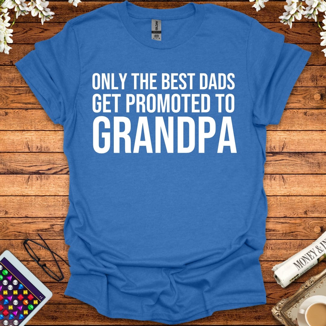 Only The Best Dads Get Promoted To Grandpa T-Shirt