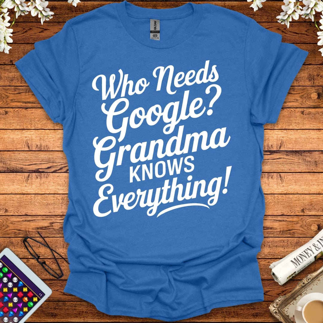 Who Needs Google, Grandma's Got Everything T-Shirt