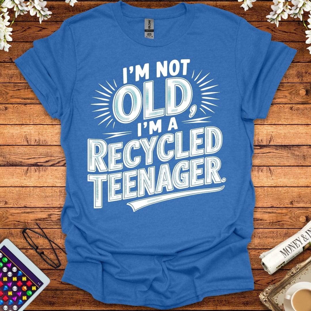 I'm Not Old, I'm A Recycled Teenager T-Shirt