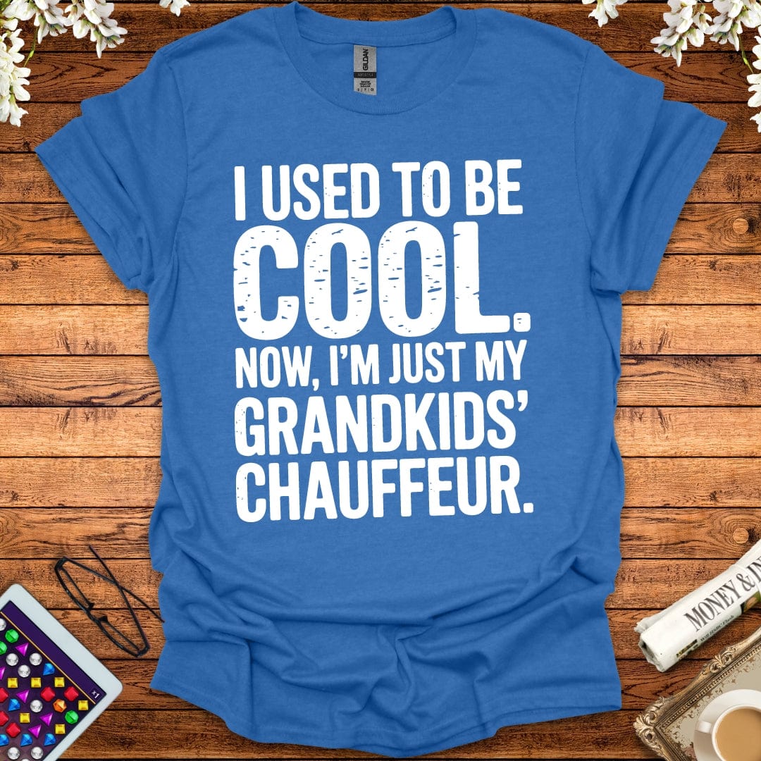 I Used To Be Cool, Now I'm Just My Grandkids' Chauffeur T-Shirt