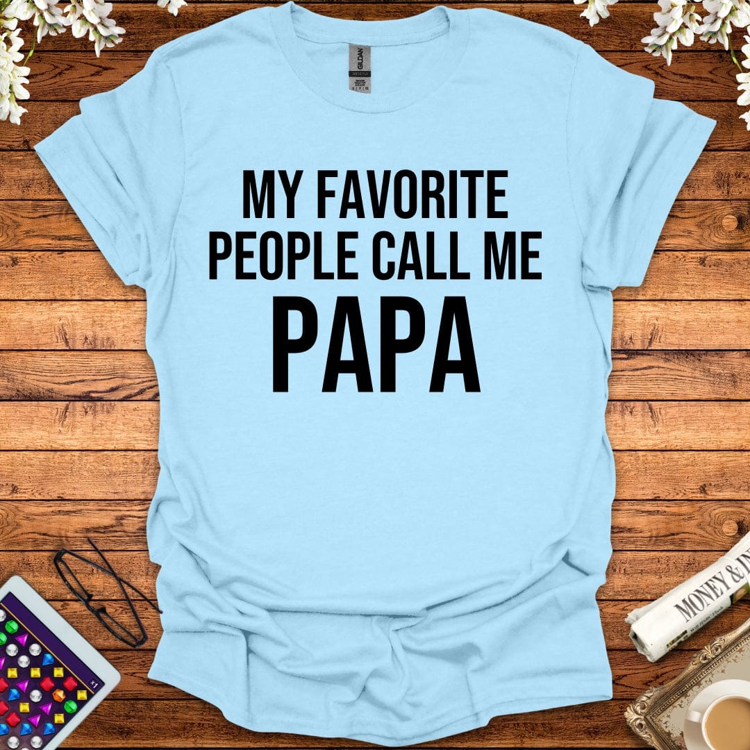 My Favorite People Call Me Papa T-Shirt