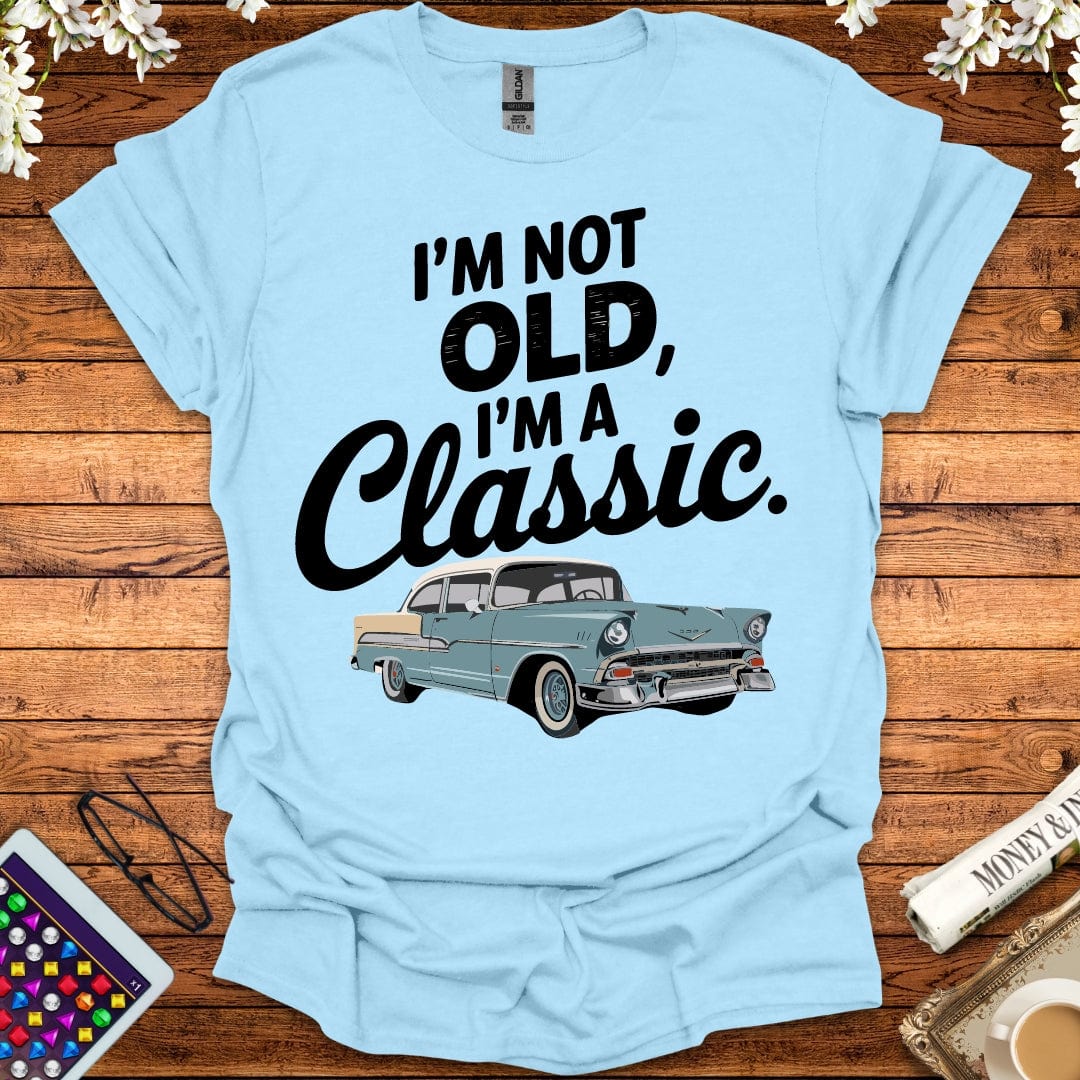 I'm Not Old I'm A Classic T-Shirt