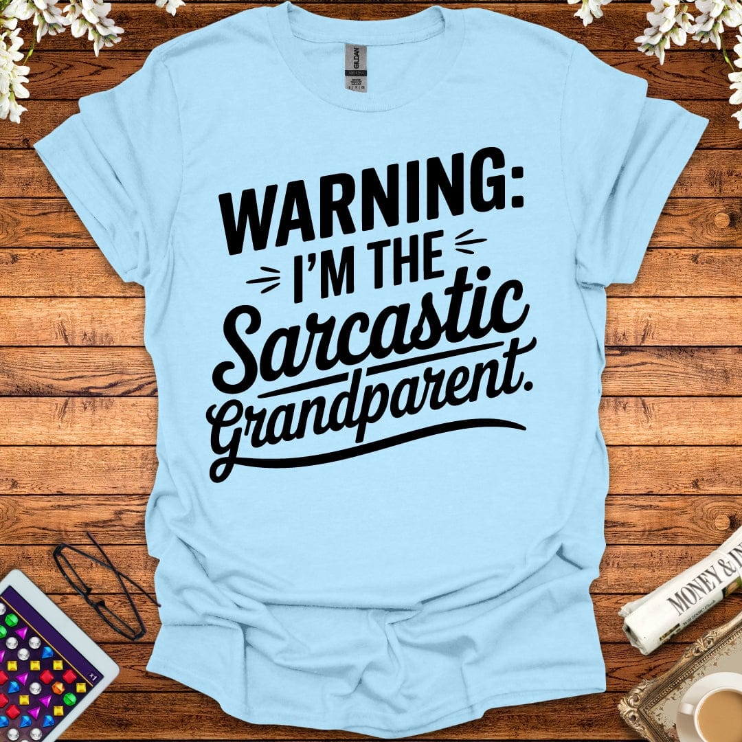 Warning: I'm The Sarcastic Grandparent T-Shirt