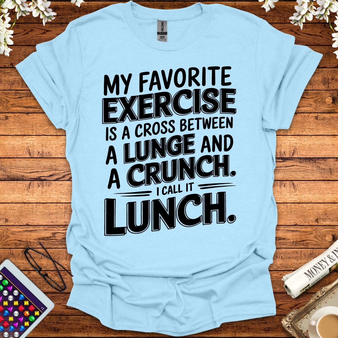 My Favorite Exercise Is Lunch T-Shirt