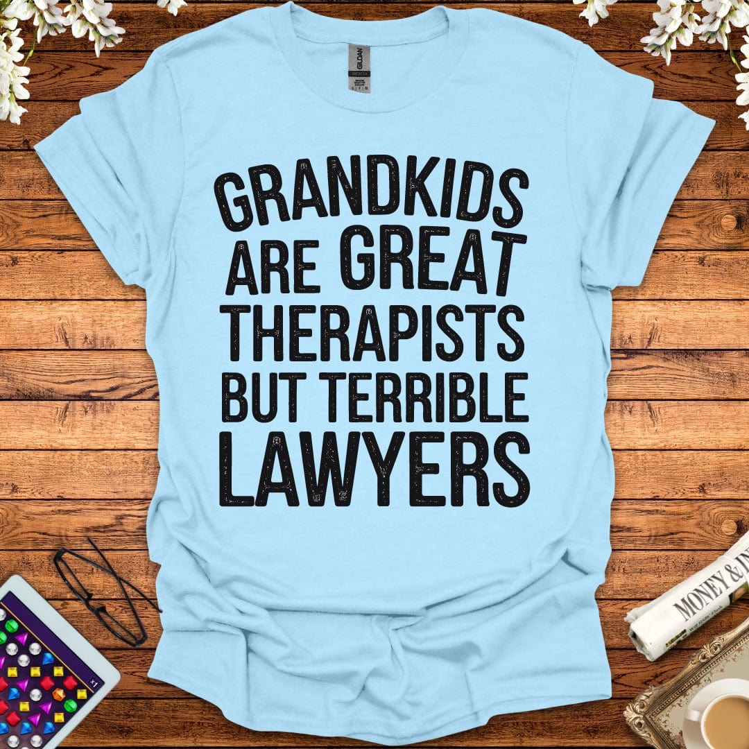 Grandkids Are Great Therapists But Terrible Lawyers T-Shirt