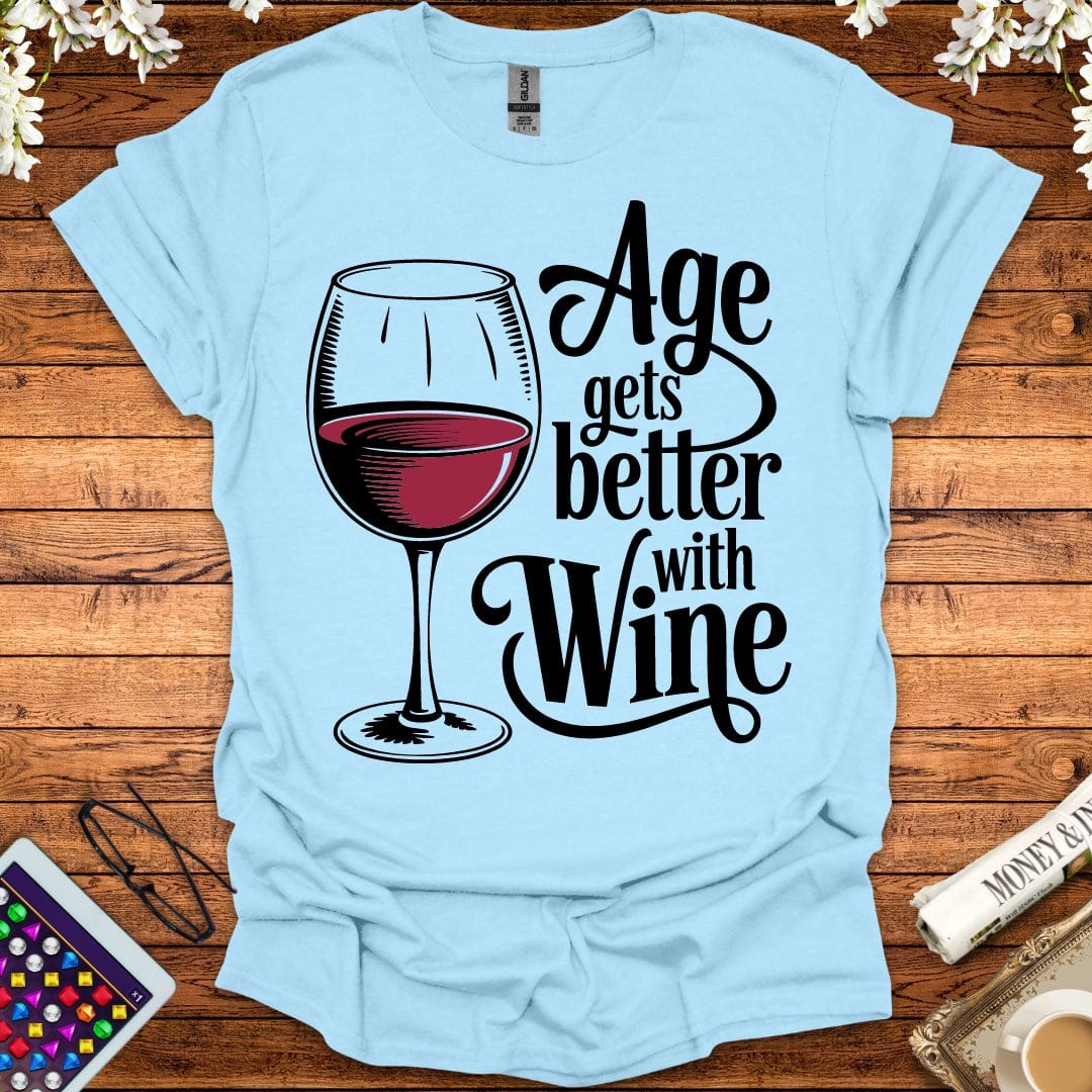 Age Gets Better With Wine T-Shirt