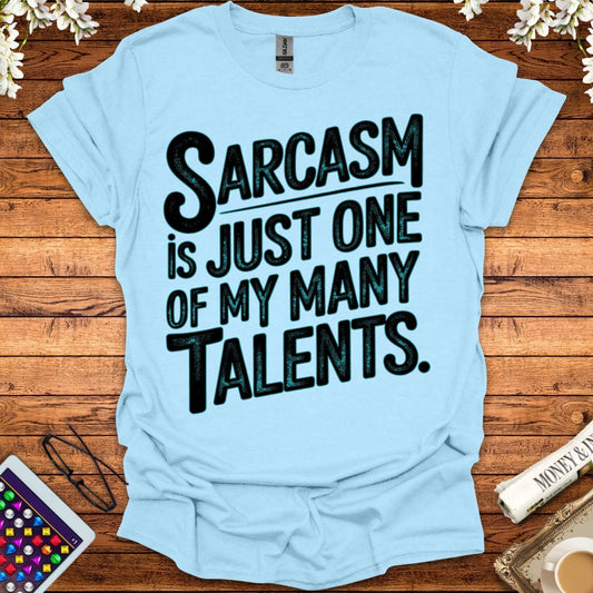 Sarcasm Is Just One Of My Many Talents T-Shirt