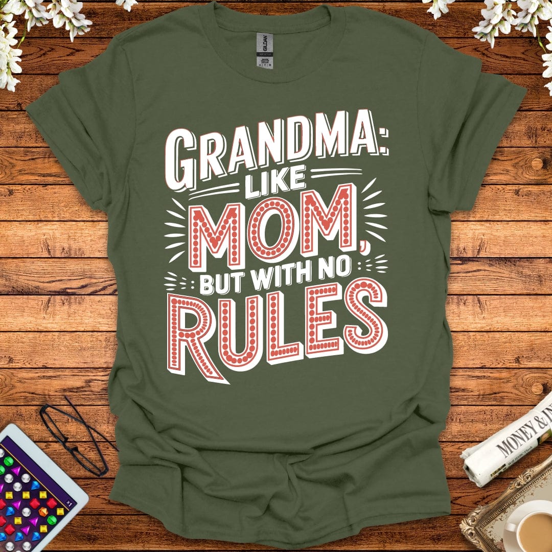 Grandma: Like Mom, But With No Rules T-Shirt