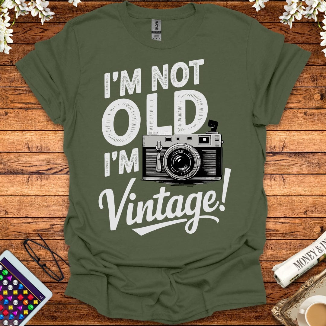 I'm Not Old, I'm Vintage T-Shirt