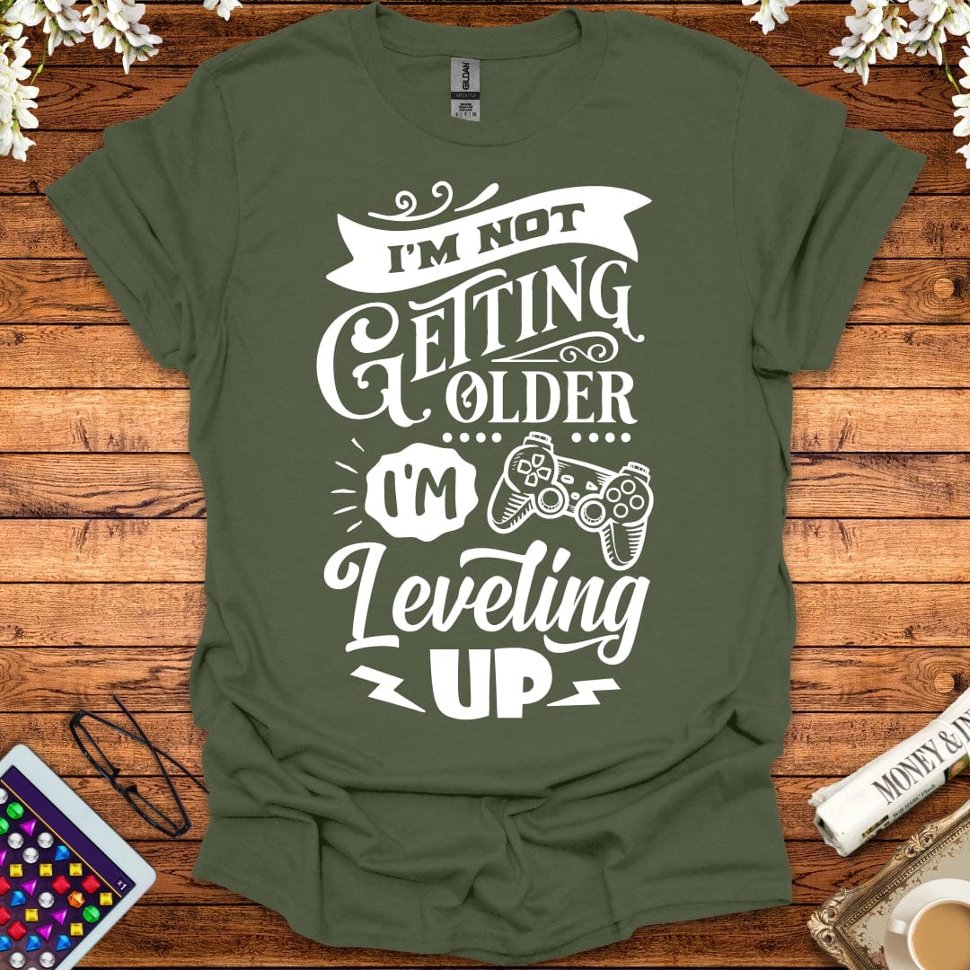 I'm Not Getting Older, I'm Leveling Up T-Shirt