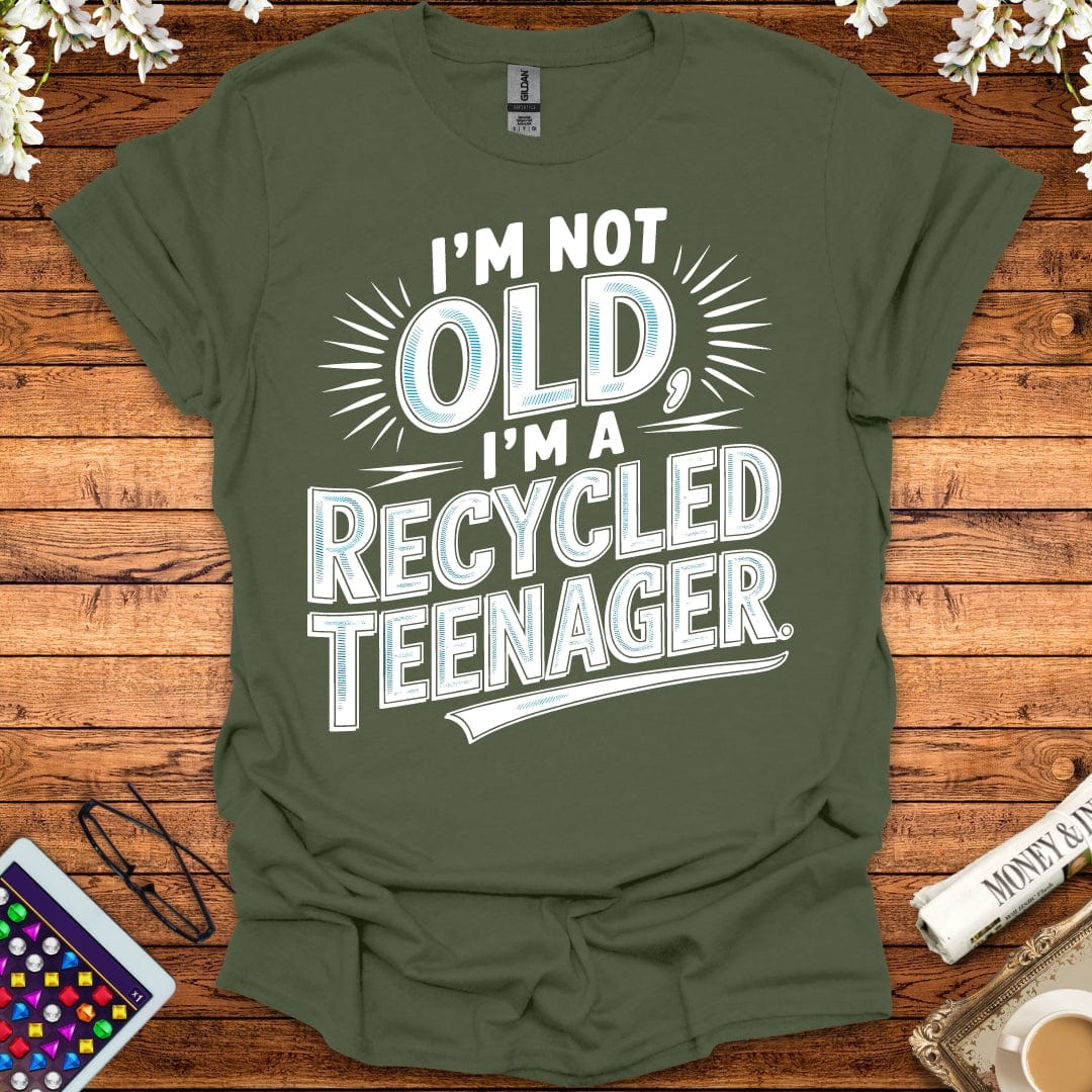 I'm Not Old, I'm A Recycled Teenager T-Shirt