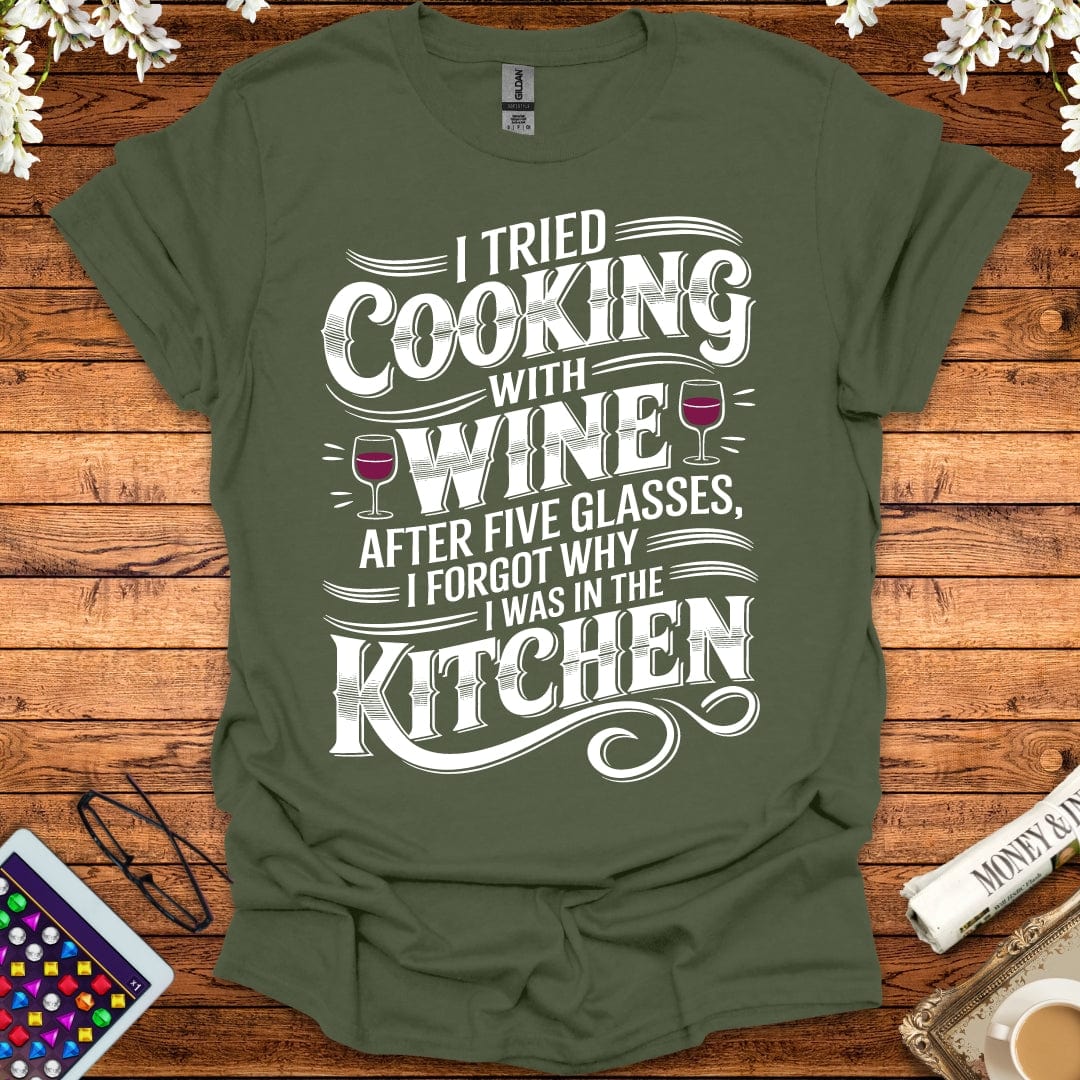 I Tried Cooking With Wine T-Shirt